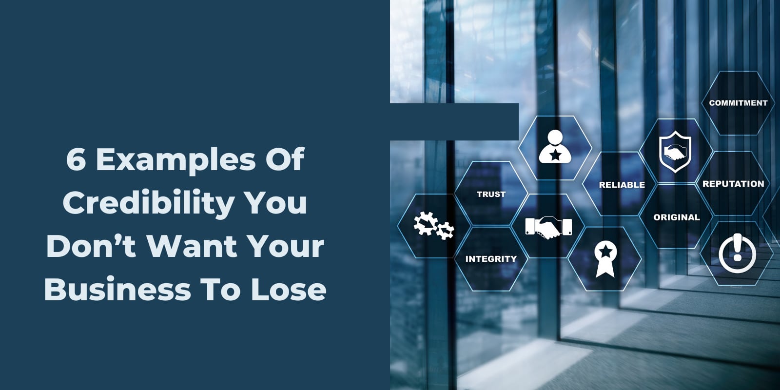 6-examples-of-credibility-you-don-t-want-your-business-to-lose-the