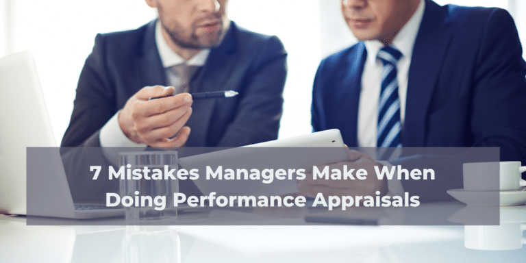 7 Mistakes Managers Make When Doing Performance Appraisals