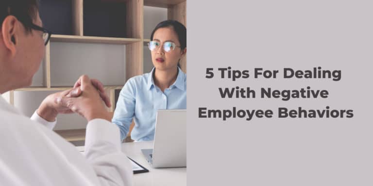 5 Tips For Dealing With Negative Employee Behaviors