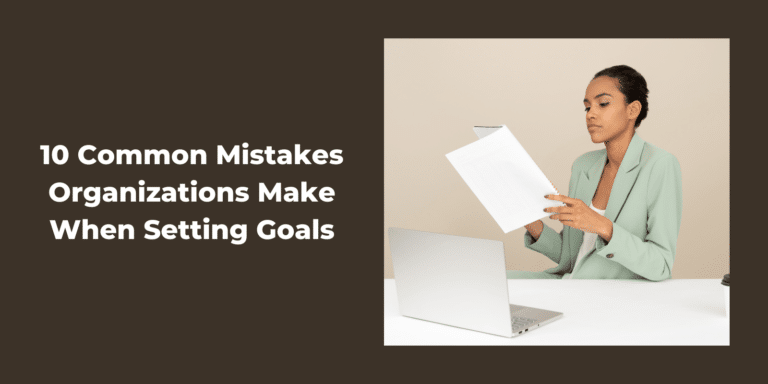 10 Common Mistakes Organizations Make When Setting Goals