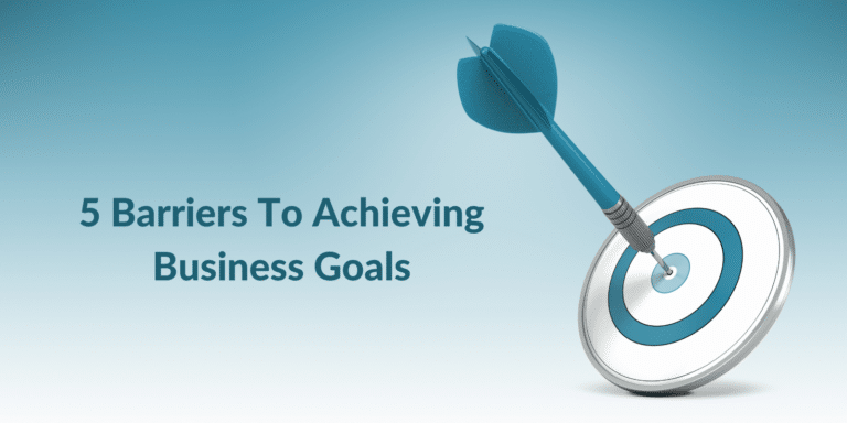5 Barriers to Achieving Business Goals