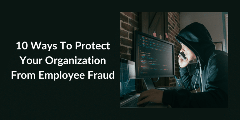 10 Ways to Protect Your Organization from Employee Fraud