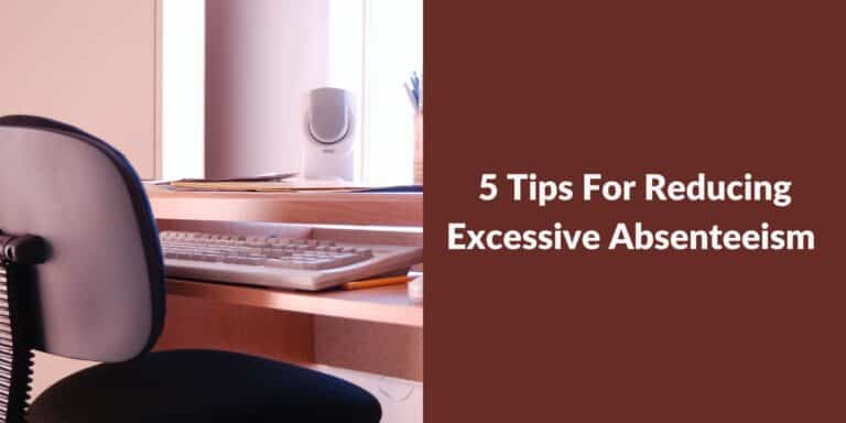 5 Tips For Reducing Absenteeism in the Workplace