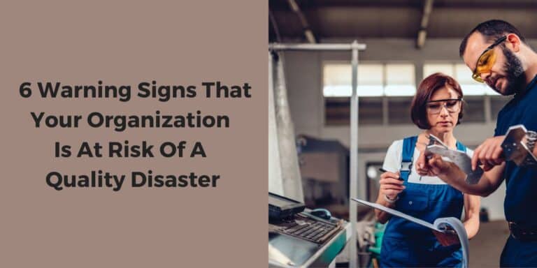Is Organization Is At Risk Of A Quality Disaster?
