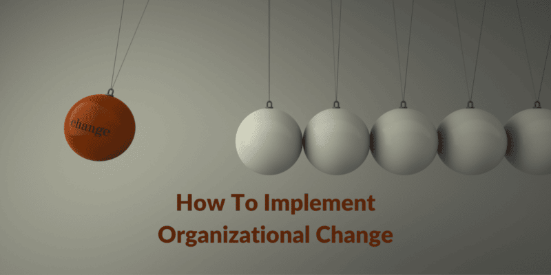 how to implement organizational change