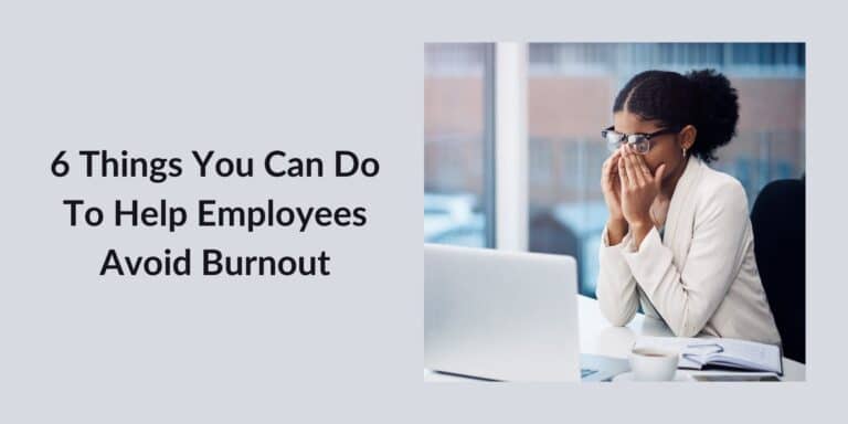 6 Tips To  Help Your Employees Avoid Burnout