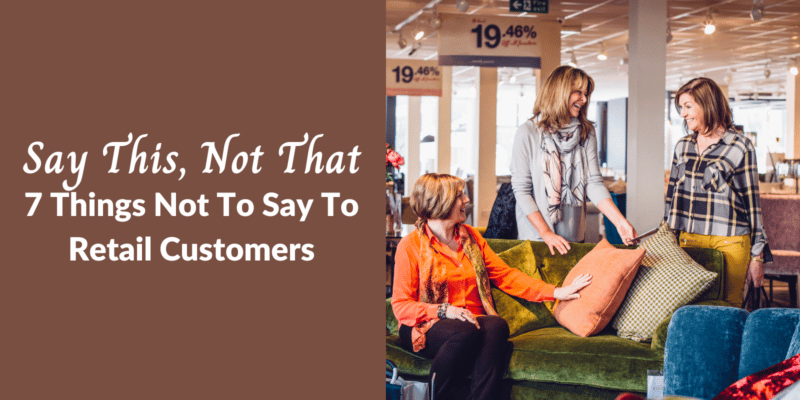 what you should never say to a paying customer