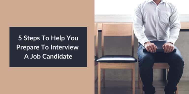 5 Steps To Help You Prepare to Interview a Job Candidate