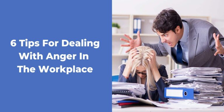 6 Tips For Dealing With Anger in the Workplace