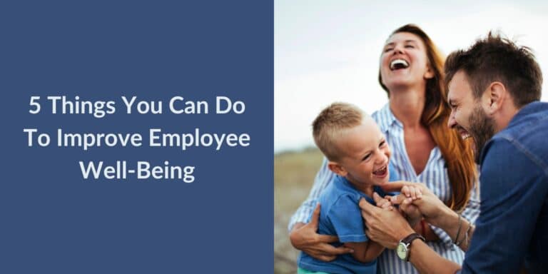 5 Things Your Organization Can Do To Improve Employee Well-Being