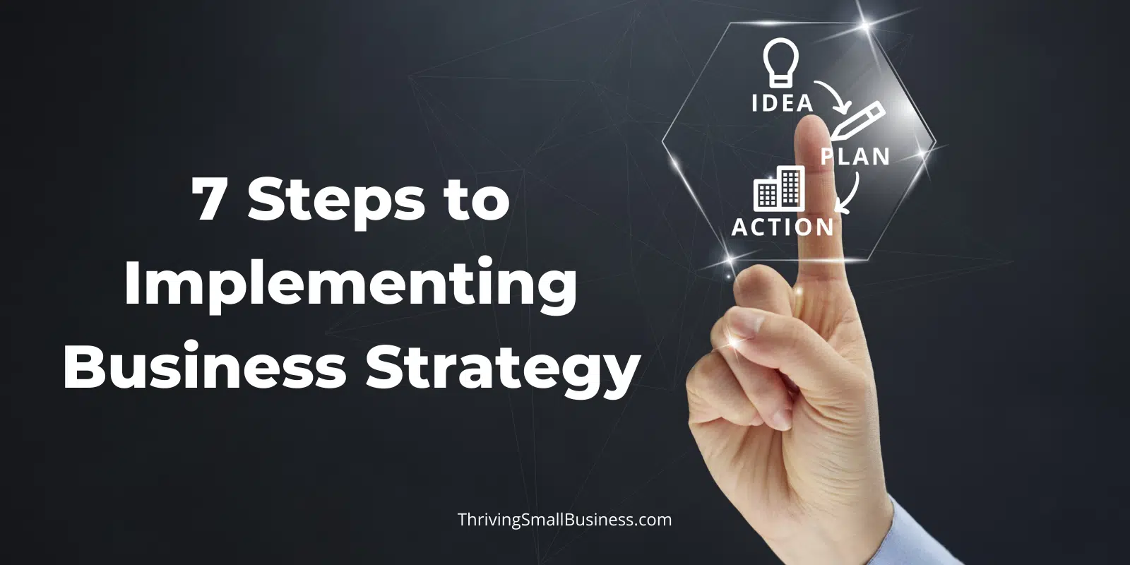 What are the 7 steps to implement a business strategy?