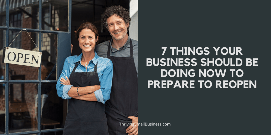 7 Things Your Business Should Be Doing Now To Prepare To Reopen - The ...