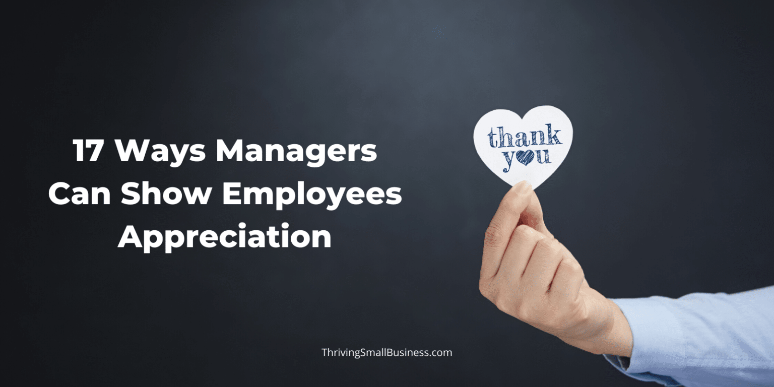 17 Ways Managers Can Show Employees Appreciation – The Thriving Small ...