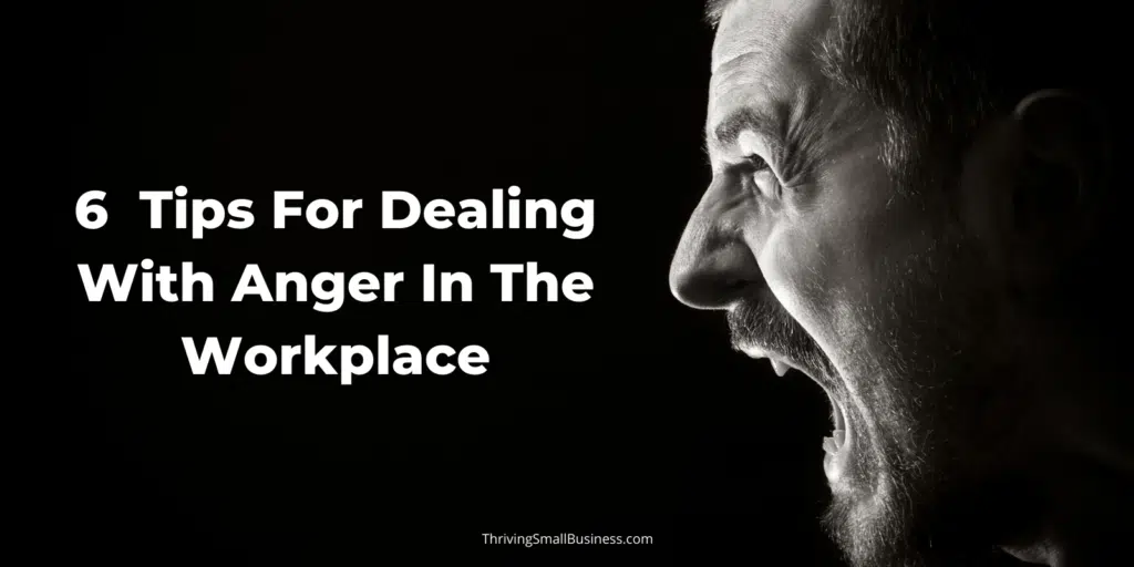 6-tips-for-dealing-with-anger-in-the-workplace-the-thriving-small-business