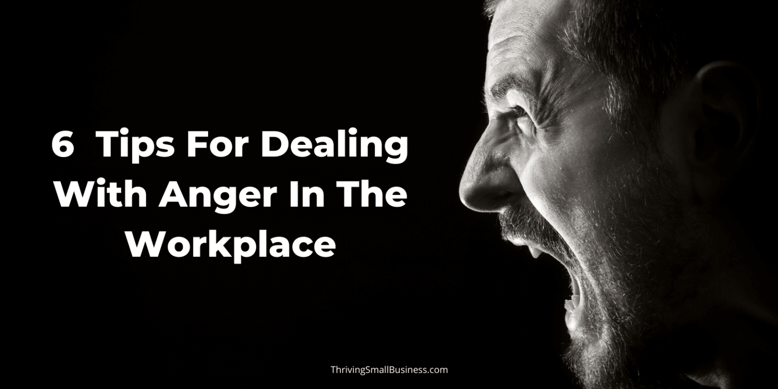 6-tips-for-dealing-with-anger-in-the-workplace-the-thriving-small