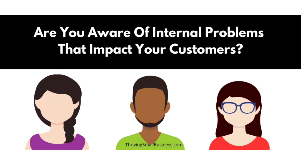 Internal problems can impact your customer experience
