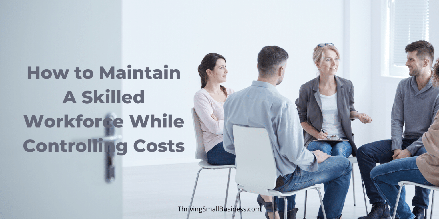 how-to-maintain-a-skilled-workforce-while-controlling-costs-the