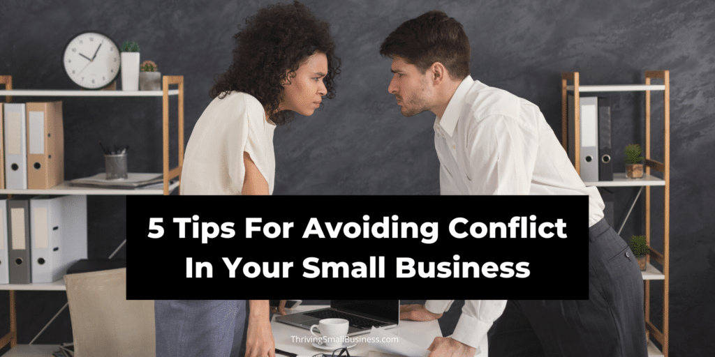 5 Tips for Avoiding and Resolving Conflict in Your Small Business