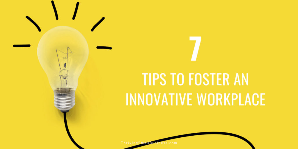 7-tips-to-foster-and-manage-innovation-in-your-office-the-thriving