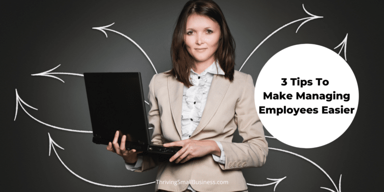 3 Tips To Make Managing Employees Easier