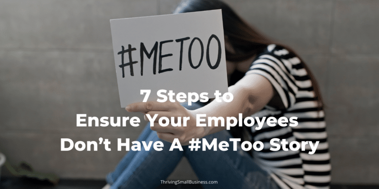 7 Steps to Ensure Your Employees Don’t Have A #MeToo Story