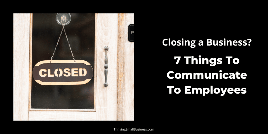 Closing A Business - 7 Things To Communicate To Employees – The ...