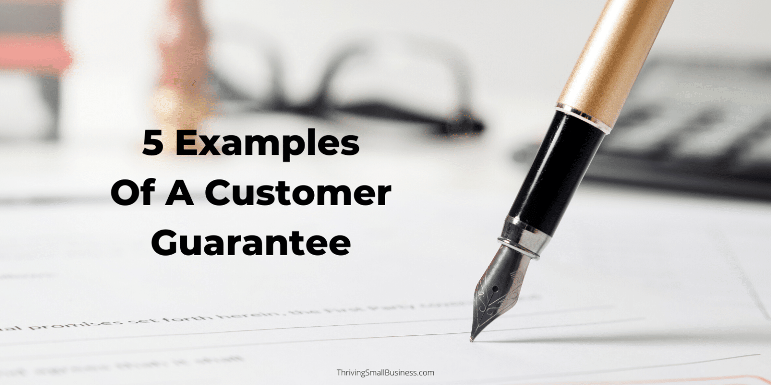 5 Examples of a Customer Guarantee The Thriving Small Business