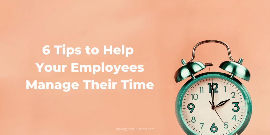 how to help employees manage their time at work