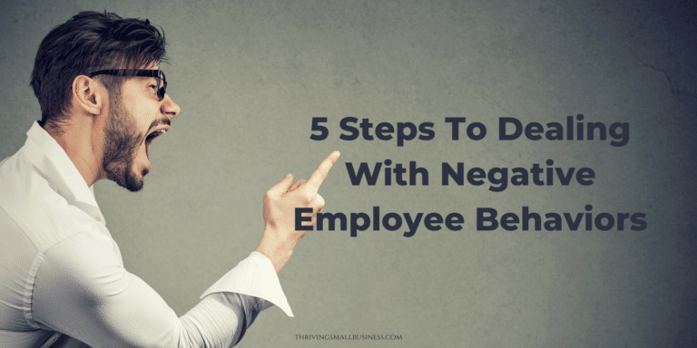 How To Deal With Negative Employees In The Workplace 5 Steps to Dealing with Negative Employee Behaviors – The Thriving