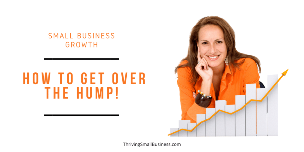 how to get over the hump in growing your business
