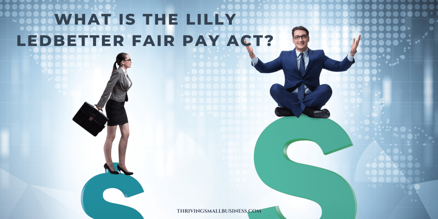 What is the Lilly Ledbetter Fair Pay Act? The Thriving Small Business