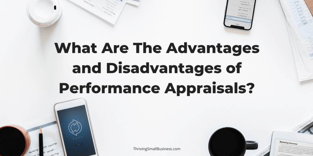 Advantages And Disadvantages Of Performance Appraisals - The Thriving ...