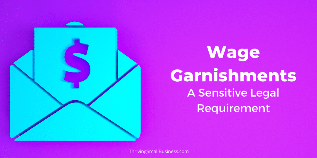 Wage Garnishments A Sensitive Legal Requirement The Thriving Small