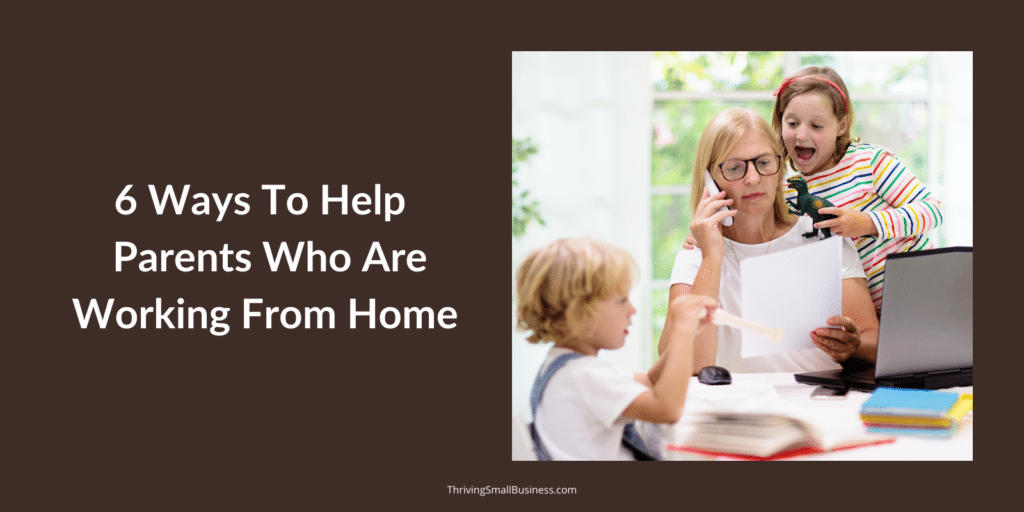how to help parents who work from home