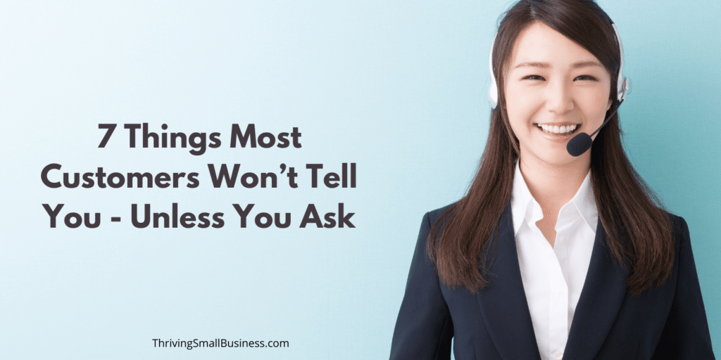 what customers won't tell you unless you ask