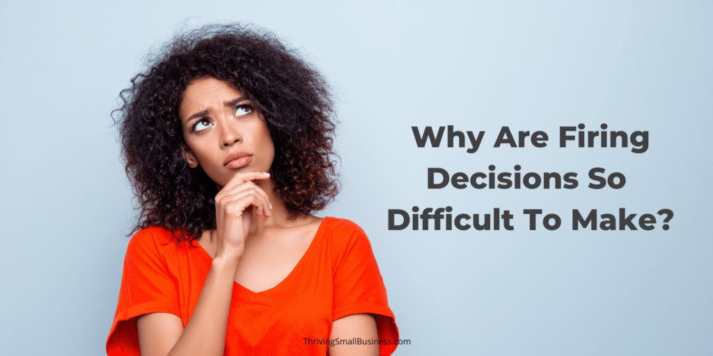 why are firing decisions so difficult to make