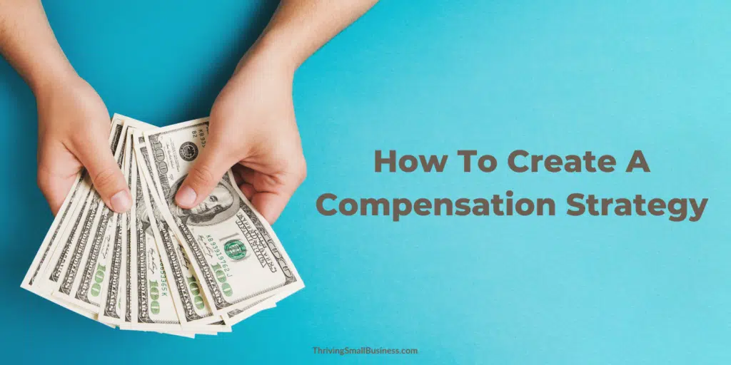 how to create a compensation strategy for small businesses