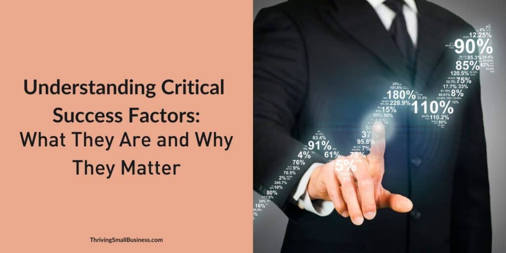 Define critical success factors and why they matter