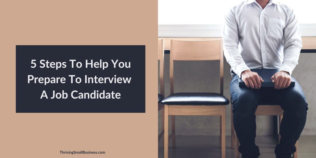 How to prepare to interview a job candidate.