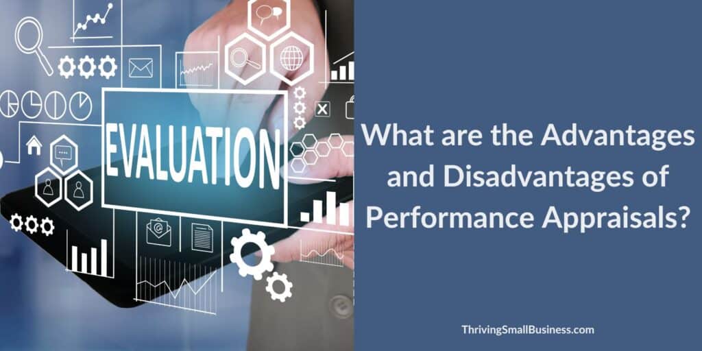 What are the advantages and disadvantages of conducting employee performance appraisals